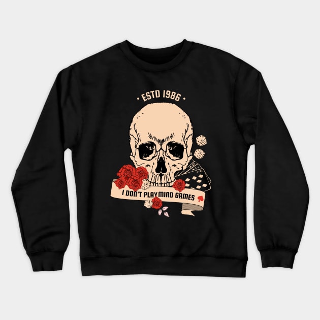 Intricate Skull and Roses with "I Don't Play Mind Games" Message Crewneck Sweatshirt by shmoart
